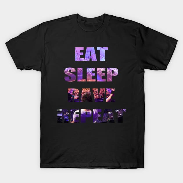 eat sleep rave repeat T-Shirt by hottehue